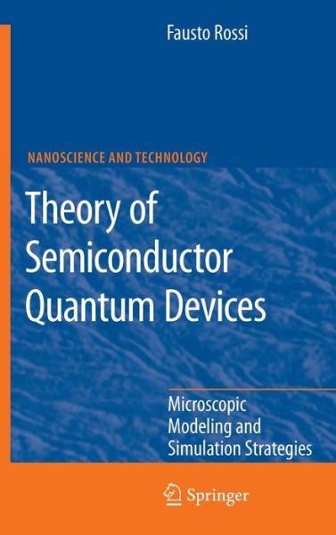 Cover for Fausto Rossi · Theory of Semiconductor Quantum Devices: Microscopic Modeling and Simulation Strategies - NanoScience and Technology (Hardcover Book) (2011)