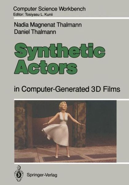 Cover for Nadia Magnenat Thalmann · Synthetic Actors: in Computer-Generated 3D Films - Computer Science Workbench (Paperback Book) [Softcover reprint of the original 1st ed. 1990 edition] (2011)