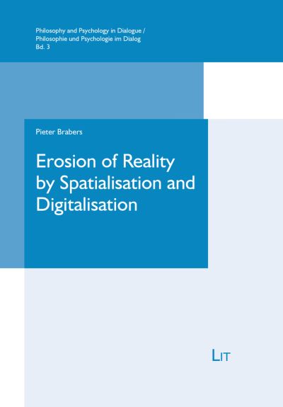 Cover for Pieter Brabers · Erosion of Reality by Spatialisation and Digitalisation: A Phenomenological Inquiry - Philosophy and Psychology in Dialogue / Philosophie Und Psychologie Im Dialog (Paperback Book) (2022)