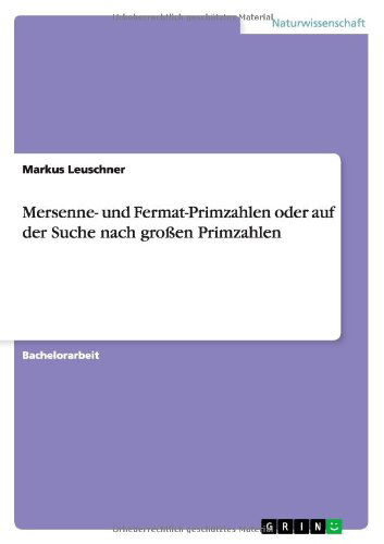 Cover for Markus Leuschner · Mersenne- Und Fermat-primzahlen Oder Auf Der Suche Nach Grossen Primzahlen (Paperback Book) [German edition] (2012)