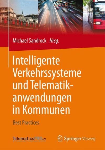 Cover for Michael Sandrock · Intelligente Verkehrssysteme Und Telematikanwendungen in Kommunen: Best Practices (Taschenbuch) [2015 edition] (2015)