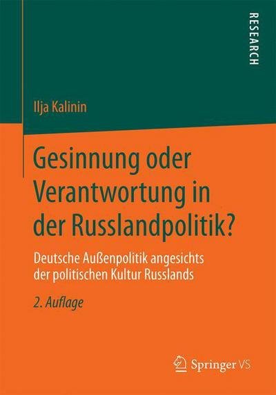 Cover for Ilja Kalinin · Gesinnung Oder Verantwortung in Der Russlandpolitik?: Deutsche Aussenpolitik Angesichts Der Politischen Kultur Russlands (Paperback Bog) [2nd 2. Aufl. 2016 edition] (2016)