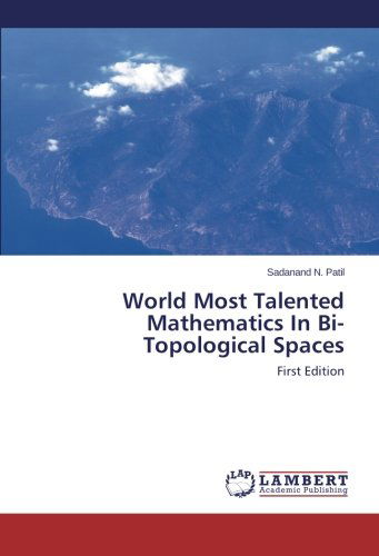 Cover for Sadanand N. Patil · World Most Talented Mathematics in Bi-topological Spaces: First Edition (Pocketbok) (2013)