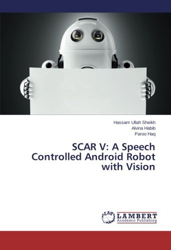 Cover for Paroo Haq · Scar V: a Speech Controlled Android Robot with Vision (Paperback Bog) (2014)