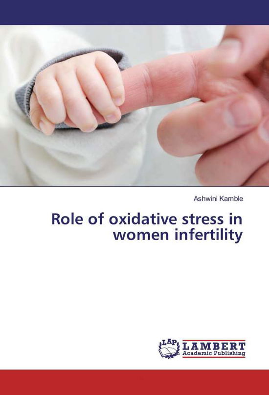 Cover for Kamble · Role of oxidative stress in wome (Book)