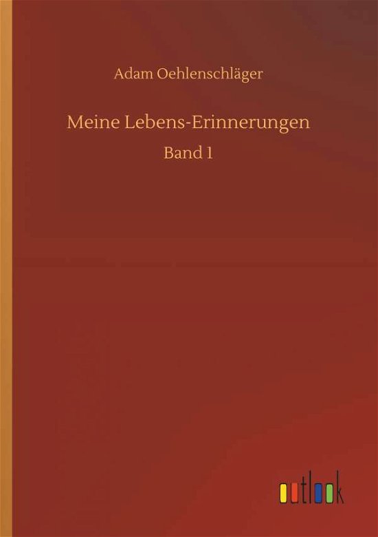 Cover for Oehlenschläger · Meine Lebens-Erinnerunge (Bog) (2018)