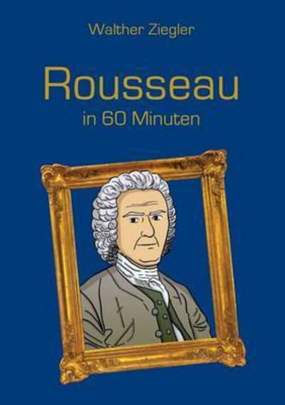 Cover for Walther Ziegler · Rousseau in 60 Minuten (Pocketbok) (2015)