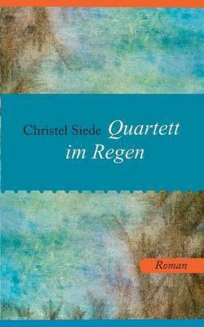 Cover for Siede · Quartett im Regen (Bog) (2017)