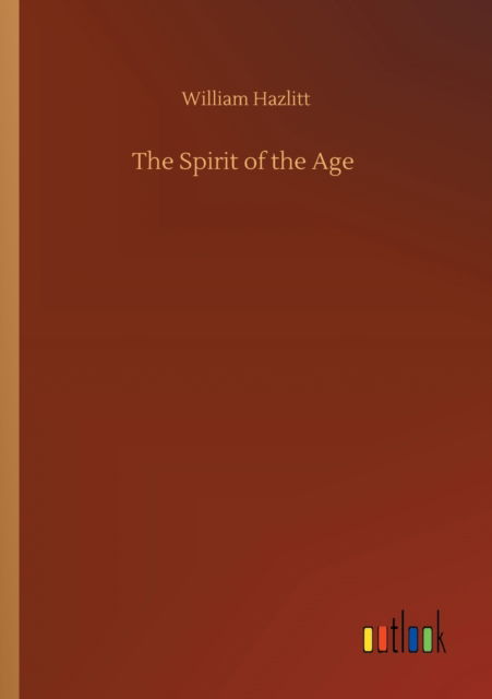 Cover for William Hazlitt · The Spirit of the Age (Taschenbuch) (2020)