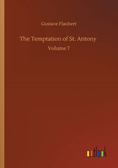 Cover for Gustave Flaubert · The Temptation of St. Antony: Volume 7 (Pocketbok) (2020)