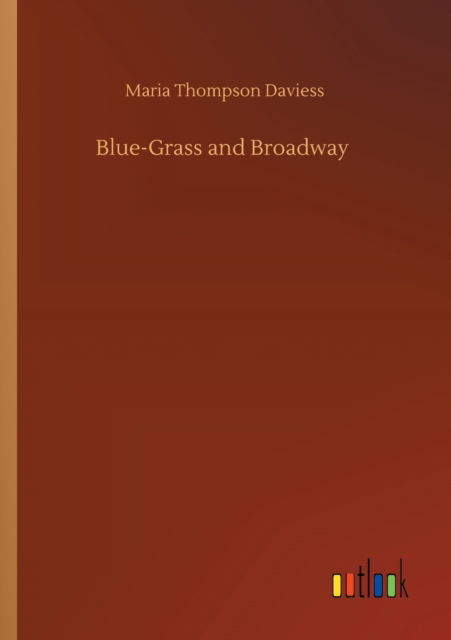 Cover for Maria Thompson Daviess · Blue-Grass and Broadway (Taschenbuch) (2020)