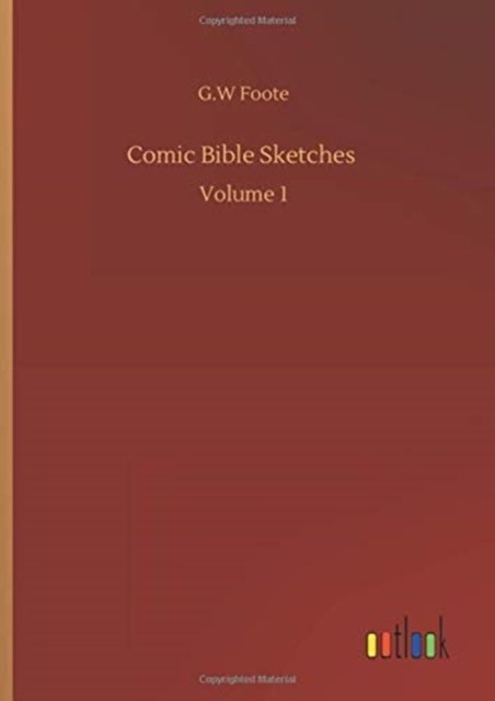 Cover for G W Foote · Comic Bible Sketches: Volume 1 (Hardcover Book) (2020)