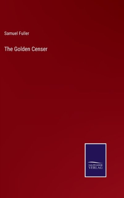 The Golden Censer - Samuel Fuller - Kirjat - Bod Third Party Titles - 9783752574555 - perjantai 25. helmikuuta 2022