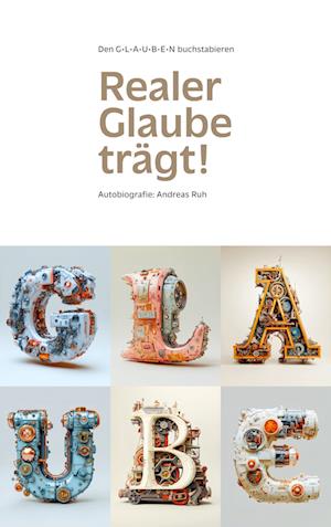 Cover for Andreas Ruh · Realer Glaube Trägt! (Book) (2024)