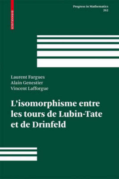Cover for Laurent Fargues · L'isomorphisme Entre Les Tours De Lubin-Tate Et De Drinfeld (N/A) [2008 edition] (2007)