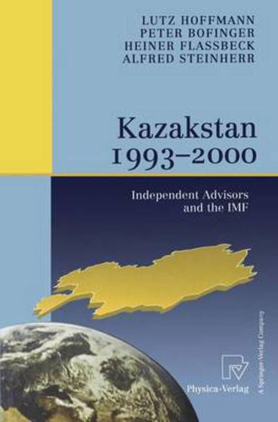 Cover for Lutz Hoffmann · Kazakstan 1993 – 2000: Independent Advisors and the IMF (Pocketbok) [Softcover reprint of the original 1st ed. 2001 edition] (2000)