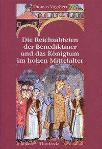 Cover for Thomas Vogtherr · Die Reichsabteien der Benediktiner und das Königtum im hohen Mittelalter (900-1125) (Book) (2000)