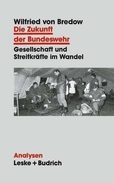 Die Zukunft Der Bundeswehr: Gesellschaft Und Streitkrafte Im Wandel - Analysen - Wilfried Von Bredow - Bøger - Vs Verlag Fur Sozialwissenschaften - 9783810012555 - 30 januari 1995
