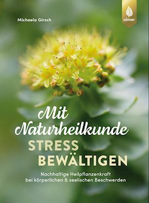 Mit Naturheilkunde Stress bewältigen - Michaela Girsch - Książki - Verlag Eugen Ulmer - 9783818623555 - 26 września 2024