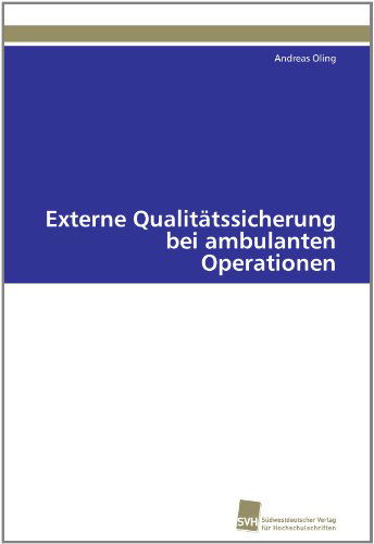 Cover for Andreas Oling · Externe Qualitätssicherung Bei Ambulanten Operationen (Paperback Book) [German edition] (2011)