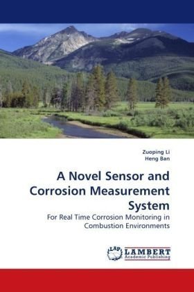 Cover for Zuoping Li · A Novel Sensor and Corrosion Measurement System: for Real Time Corrosion Monitoring in Combustion Environments (Paperback Bog) (2009)