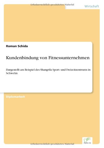 Cover for Roman Schida · Kundenbindung von Fitnessunternehmen: Dargestellt am Beispiel des Shangrila Sport- und Freizeitzentrums in Schwelm (Paperback Book) [German edition] (2001)