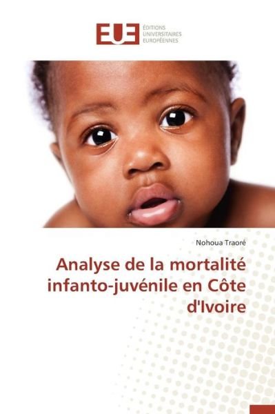 Cover for Traore Nohoua · Analyse De La Mortalite Infanto-juvenile en Cote D'ivoire (Paperback Book) (2018)