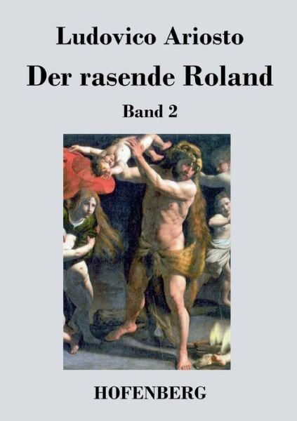 Cover for Ludovico Ariosto · Der Rasende Roland (Paperback Book) (2018)