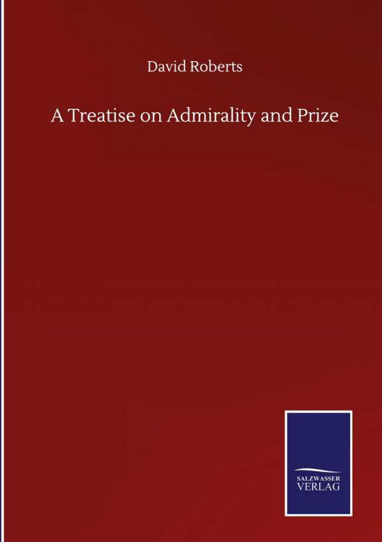 Cover for David Roberts · A Treatise on Admirality and Prize (Gebundenes Buch) (2020)