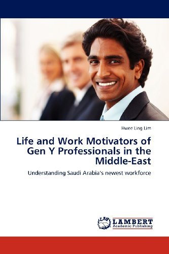 Cover for Hwee Ling Lim · Life and Work Motivators of Gen Y Professionals in the Middle-east: Understanding Saudi Arabia's Newest Workforce (Paperback Bog) (2011)