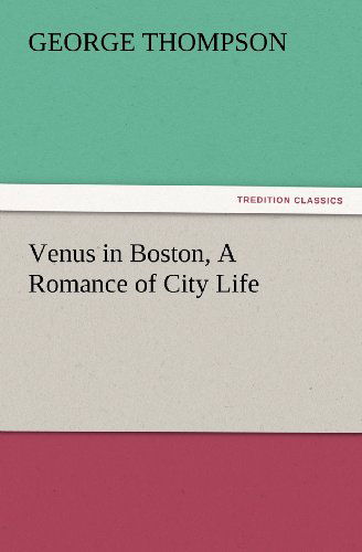 Cover for George Thompson · Venus in Boston, a Romance of City Life (Tredition Classics) (Paperback Bog) (2012)