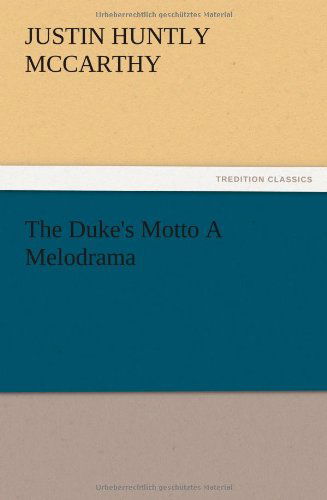 Cover for Justin H. Mccarthy · The Duke's Motto a Melodrama (Paperback Bog) (2012)