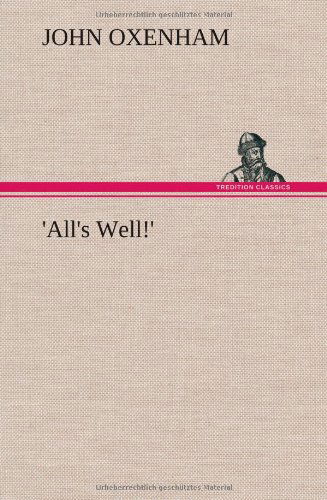 'all's Well!' - John Oxenham - Books - TREDITION CLASSICS - 9783849157555 - December 11, 2012