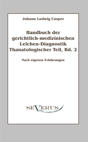 Cover for Johann Ludwig Casper · Handbuch der gerichtlich-medizinischen Leichen-Diagnostik: Thanatologischer Teil, Bd. 2: Nach eigenen Erfahrungen (Pocketbok) [German edition] (2011)