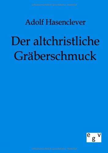 Cover for Adolf Hasenclever · Der Altchristliche Gräberschmuck (Paperback Book) [German edition] (2011)