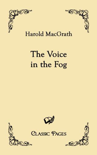 Cover for Harold Macgrath · The Voice in the Fog (Classic Pages) (Paperback Book) (2010)