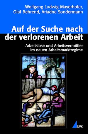 Cover for Wolfgang Ludwig-Mayerhofer · Auf der Suche nach der verlorenen Arbeit (Paperback Book) (2009)