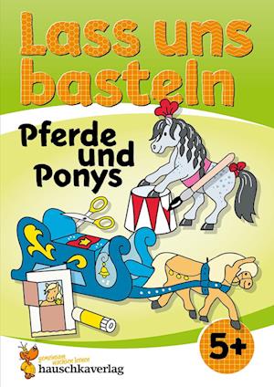 Cover for Corina Beurenmeister · Lass uns basteln – Bastelbuch ab 5 Jahre – Pferde und Ponys (Buch) (2024)