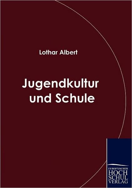 Cover for Lothar Albert · Jugendkultur Und Schule (Paperback Bog) [German edition] (2009)