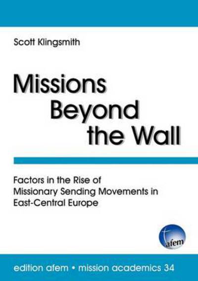 Cover for Scott Klingsmith · Missions Beyond the Wall: Factors in the Rise of Missionary Sending Movements in East-central Europe (Paperback Book) (2012)