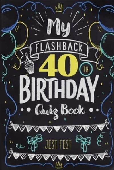 Cover for Jest Fest · My Flashback 40th Birthday Quiz Book: Turning 40 Humor for People Born in the '80s (Paperback Bog) (2020)