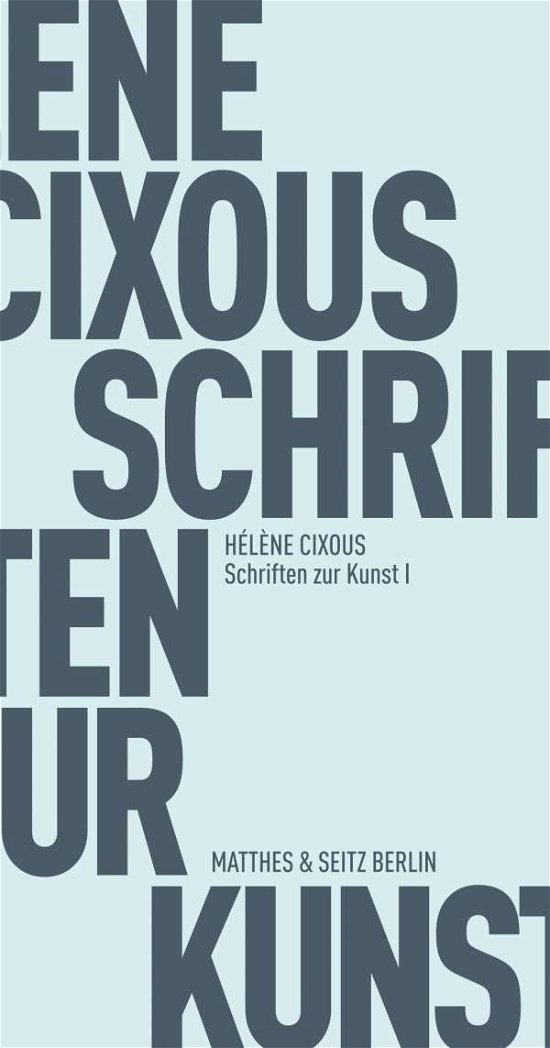 Schriften zur Kunst.I - Cixous - Livres -  - 9783957575555 - 