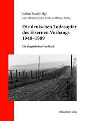 Cover for Jochen Staadt · Die deutschen Todesopfer des Eisernen Vorhangs 1948–1989 (Bok) (2024)