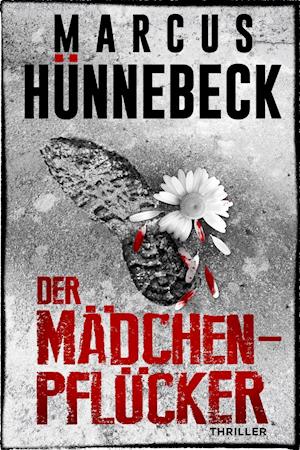 Cover for Marcus Hünnebeck · Der Mädchenpflücker (Paperback Book) (2021)