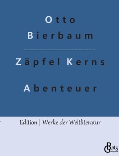 Zpfel Kerns Abenteuer - Otto Bierbaum - Books - Grols Verlag - 9783966373555 - January 31, 2022