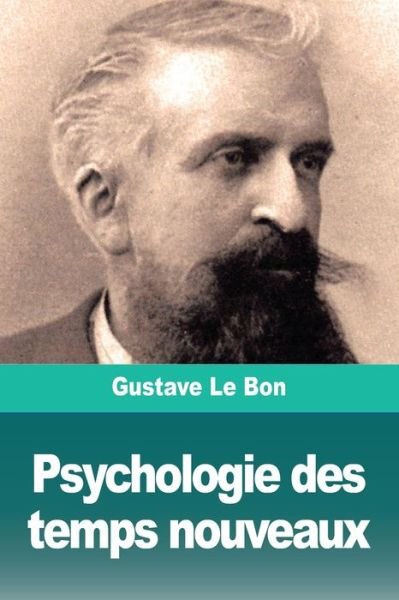 Cover for Gustave Le Bon · Psychologie des temps nouveaux (Paperback Book) (2019)