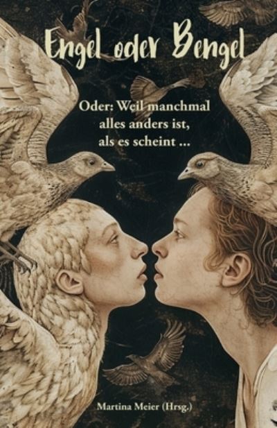 Engel oder Bengel - Oder: Weil manchmal alles anders ist, als es scheint ... - Martina Meier - Boeken - CAT creativ + Papierfresserchens MTM-Ver - 9783990512555 - 22 juli 2024