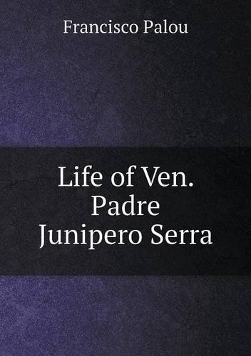 Cover for J. Adam · Life of Ven. Padre Junipero Serra (Paperback Bog) (2013)