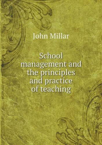 Cover for John Millar · School Management and the Principles and Practice of Teaching (Paperback Book) (2013)