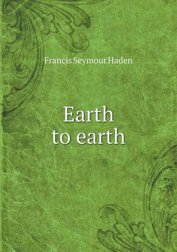 Cover for Francis Seymour Haden · Earth to Earth (Paperback Book) (2014)